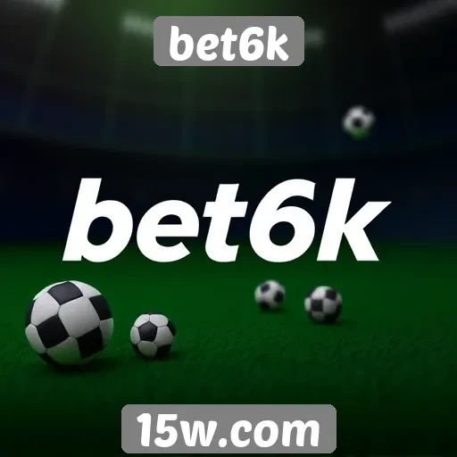 Recursos e funcionalidades oferecidos pelo bet6k